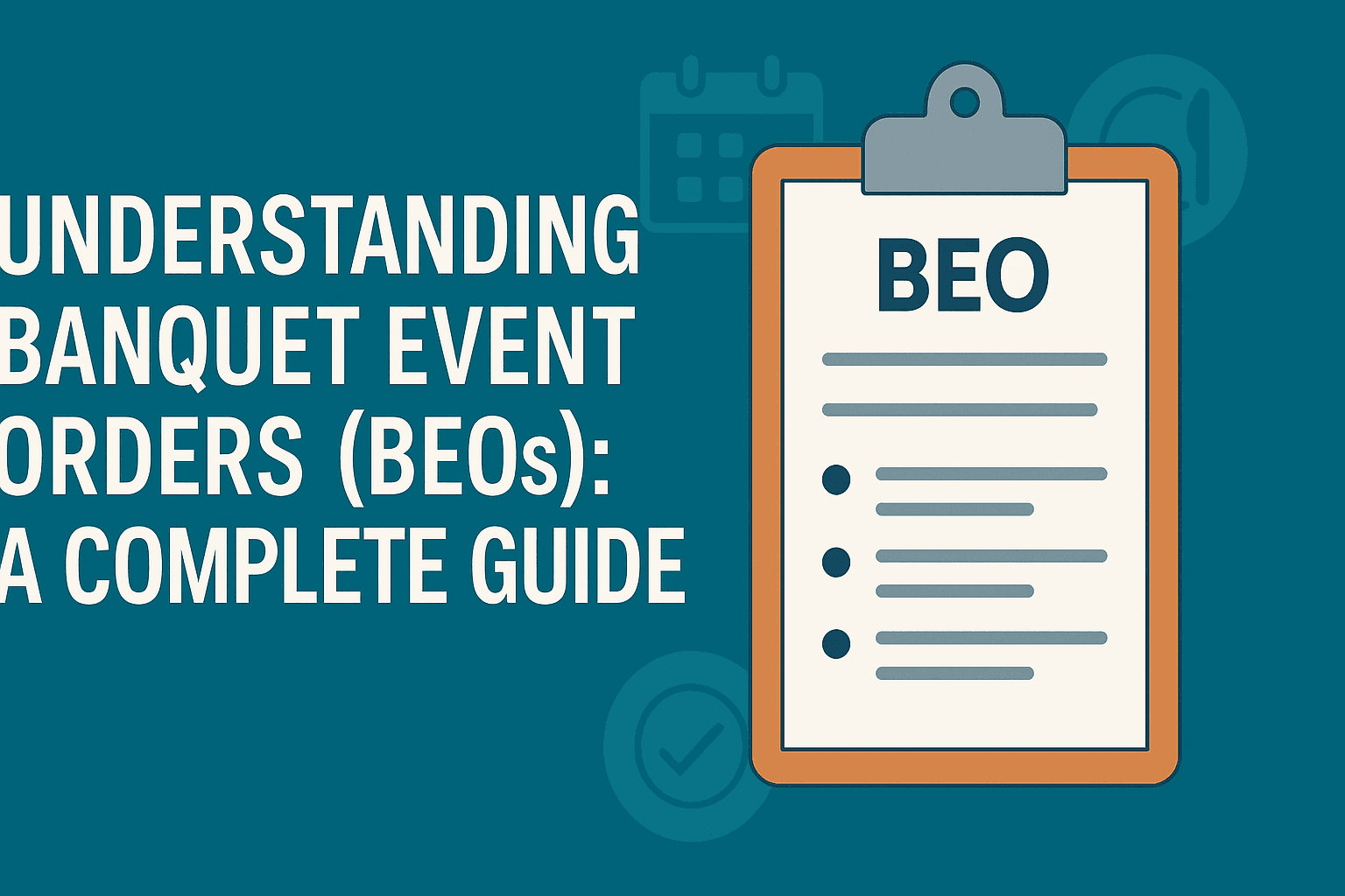 Understanding Banquet Event Orders (BEOs): A Complete Guide
